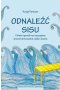 Odnaleźć SISU. Fiński sposób na szczęście przez hartowanie ciała i ducha 