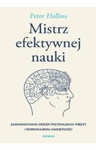 Mistrz efektywnej nauki. Zaawansowane metody przyswajania wiedzy i doskonalenia umiejętności