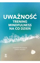 Uważność Trening mindfulness na co dzień 