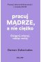 Pracuj mądrze, a nie ciężko