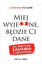 Miej wyje**ne, będzie Ci dane. 102 praktyczne zadania z odpuszczania