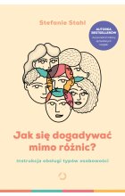 Jak się dogadywać mimo różnic? Instrukcja obsługi typów osobowości 