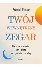Twój wewnętrzny zegar. Popraw zdrowie, sen i dietę w zgodzie z nauką