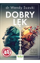 Dobry lęk. Jak sprawić, aby niepokój zadziałał na twoją korzyść 