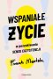 Wspaniałe życie. W poszukiwaniu sensu egzystencji 