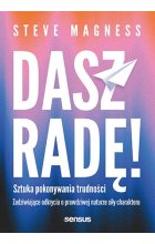 Dasz radę! Sztuka pokonywania trudności. Zadziwiające odkrycia o prawdziwej naturze siły charakteru