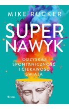 Supernawyk. Odzyskaj spontaniczność i ciekawość świata