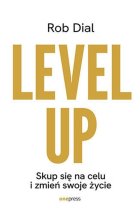 Level up! Skup się na celu i zmień swoje życie