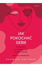 Jak pokochać siebie. Przewodnik po wewnętrznym świecie kobiety wyd. 2 