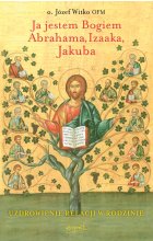 Ja jestem Bogiem Abrahama, Izaaka, Jakuba. O uzdrowieniu więzi rodzinnych wyd. 2024 