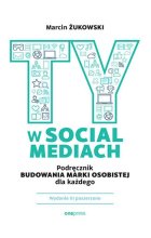 Ty w social mediach. Podręcznik budowania marki osobistej dla każdego wyd. 3 