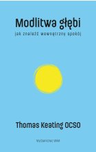 Modlitwa głębi. Jak znaleźć wewnętrzny spokój 