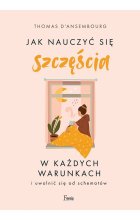 Jak nauczyć się szczęścia w każdych warunkach 