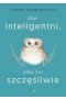 Zbyt inteligentni, żeby żyć szczęśliwie wyd. 2022 