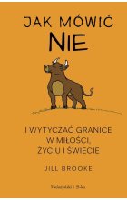 Jak mówić „nie” i wytyczać granice w miłości, życiu i świecie