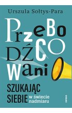 Przebodźcowani Szukając siebie w świecie nadmiaru