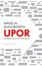 Upór. Potęga pasji i wytrwałości 