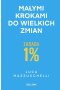 Zasada 1%. Małymi krokami do wielkich zmian