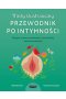 Mały ilustrowany przewodnik po intymności Wagina, macica, łechtaczka i inne sekrety kobiecej anatomii