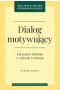 Dialog motywujący. Jak pomóc ludziom w zmianie i rozwoju