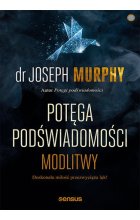 Potęga podświadomości. Modlitwy 