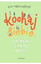 Kochaj siebie, a nieważne, z kim się zwiążesz