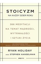 Stoicyzm na każdy dzień roku. 366 medytacji na temat mądrości, wytrwałości i sztuki życia