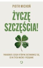 Życzę szczęścia! Paradoksy, dzięki którym zastanowisz się, co w życiu ważne i pożądane