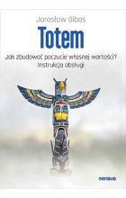Totem Jak zbudować poczucie własnej wartości? Instrukcja obsługi