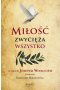 Miłość zwycięża wszystko. Z Ojcem Józefem Witko OFM rozmawia Grzegorz Sokołowski wyd. 2024 