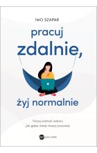 Pracuj zdalnie, żyj normalnie 