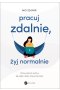 Pracuj zdalnie, żyj normalnie 