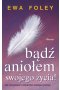 Bądź aniołem swojego życia