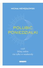 Polubić poniedziałki. czyli bliżej siebie nie tylko w weekendy 