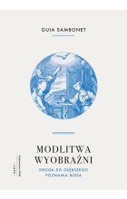 Modlitwa wyobraźni droga do głębszego poznania Boga 