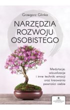 Narzędzia rozwoju osobistego medytacje wizualizacje i inne techniki uwalniania emocji oraz kreowania pewności siebie 