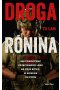 Droga Ronina Jak pokonywać przeciwności losu na polu bitwy, w biznesie i w życiu