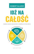 Idź na całość. Pokonaj własne ograniczenia i zainspiruj do tego innych; 