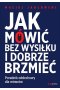 Jak mówić bez wysiłku i dobrze brzmieć. Poradnik oddechowy dla mówców 