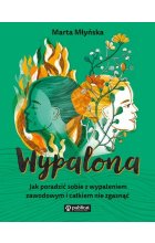 Wypalona. Jak nie dać się wypaleniu zawodowemu i działać mimo obaw (tyt. roboczy)