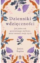 Dzienniki wdzięczności. Jak jeden rok pozytywnego myślenia może zmienić twoje życie 