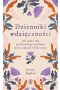 Dzienniki wdzięczności. Jak jeden rok pozytywnego myślenia może zmienić twoje życie 