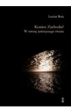 Koniec Zachodu? W stronę jutrzejszego świata