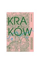 Kraków Nieprzewodnik dla turystów i mieszkańców
