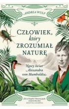 Człowiek, który zrozumiał naturę. Nowy świat Aleksandra von Humboldta