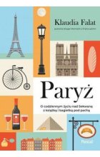 Paryż. O codziennym życiu nad Sekwaną z książką i bagietką pod pachą