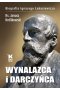 Wynalazca i darczyńca. Biografia Ignacego Łukasiewicza 