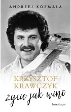 Krzysztof Krawczyk. Życie jak wino 