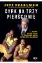 Cyrk na trzy pierścienie. Kobe, Shaq, Phil i szalone lata dynastii Lakers 