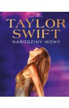 Taylor Swift. Narodziny Ikony 